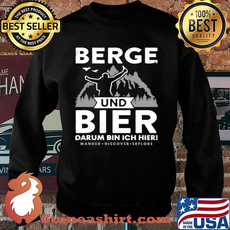 Berge Und Bier Darum Bin Ich Hier Wandern Alpen Hütten Berg T Sweater