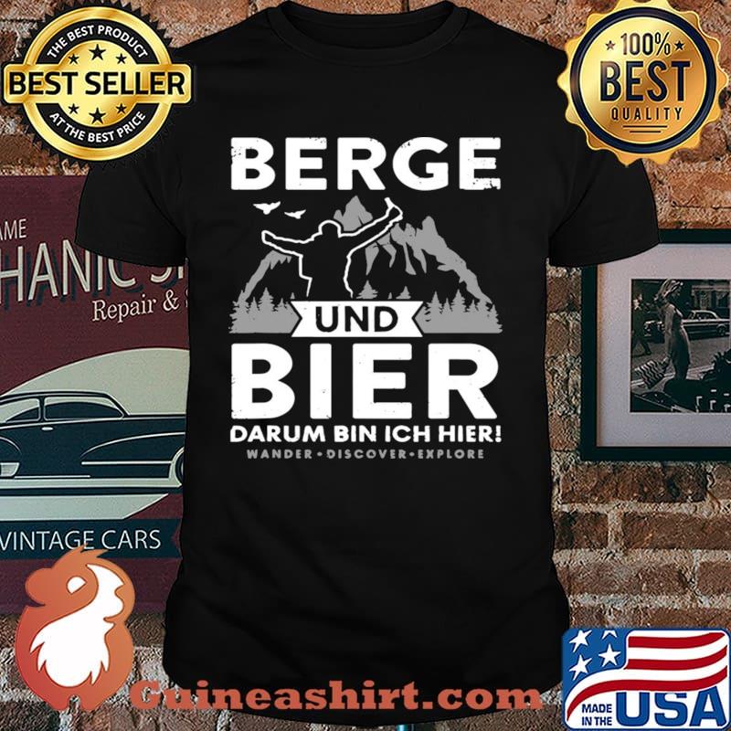 Berge Und Bier Darum Bin Ich Hier Wandern Alpen Hütten Berg T shirt