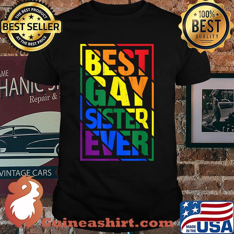 Best Gay Sister Ever LGBT Pride Rainbow Flag Shirt