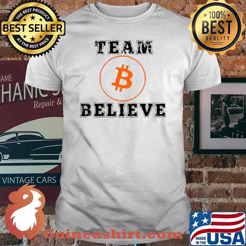 Bitcoin 2021 With Team Bitcoin Believe shirt