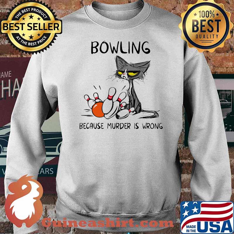 Bowling Because Murder Is Wrong Cat Shirt Sweater