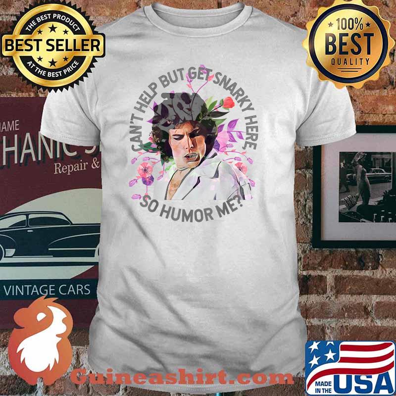 Can’t help but get snarky here so humor me snarky attitude flower Shirt