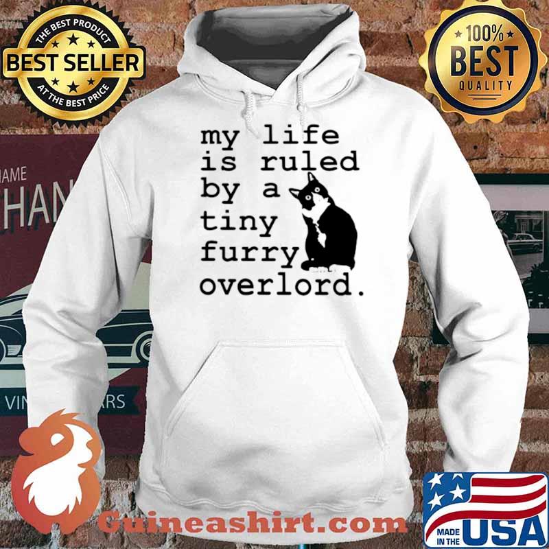 Cat my life is ruled by a tiny furry overlord Hoodie