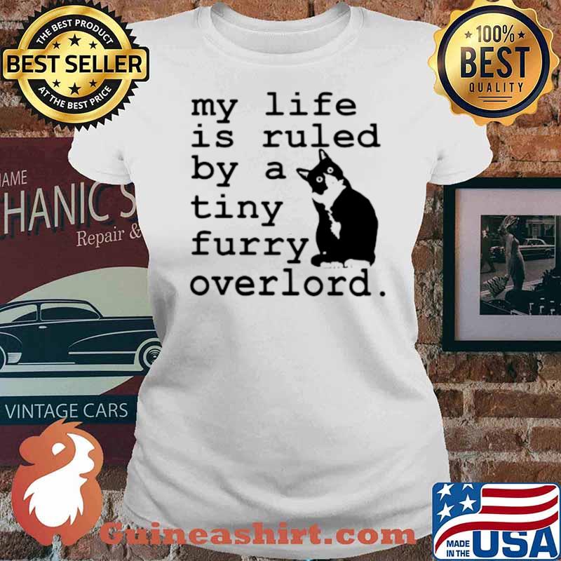 Cat my life is ruled by a tiny furry overlord Ladies tee