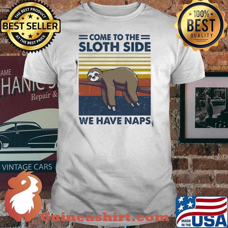 Come To The Sloth Side We Have Naps Lying Vintage Shirt