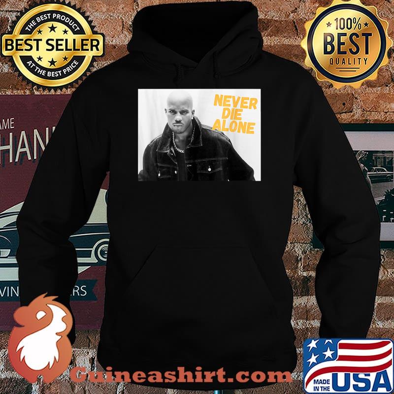 D.M.X NEVER DIE ALONE RAP LEGEND Shirt Hoodie