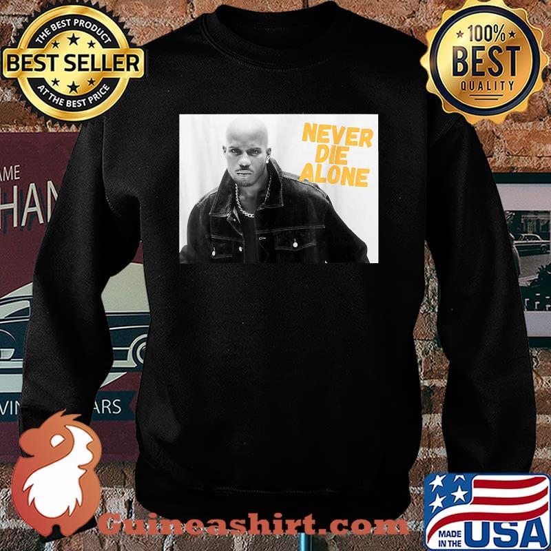 D.M.X NEVER DIE ALONE RAP LEGEND Shirt Sweater