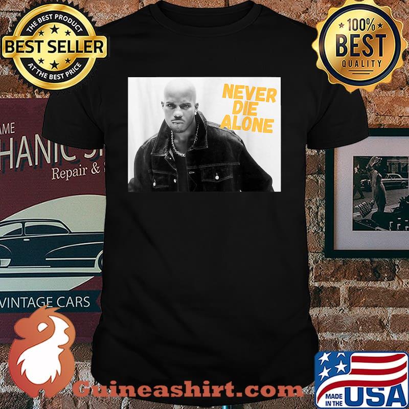 D.M.X NEVER DIE ALONE RAP LEGEND Shirt