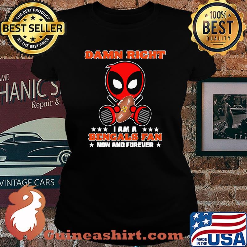 Damn Right I AM A Bengals Fan Now And Forever Stars Deadpool Shirt Laides tee