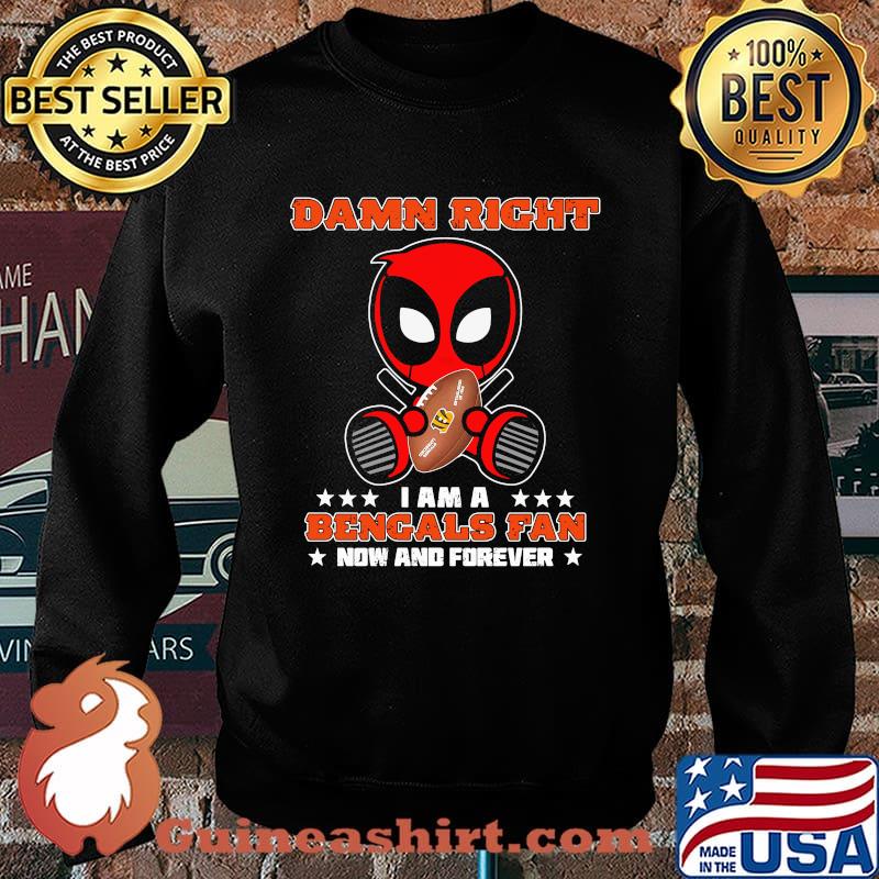 Damn Right I AM A Bengals Fan Now And Forever Stars Deadpool Shirt Sweater