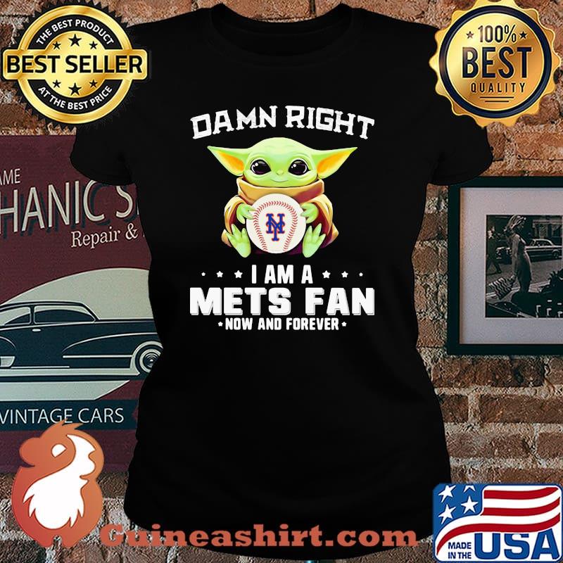 Damn Right I Am A Mets Fan Now And Forever Baby Yoda Shirt Laides tee