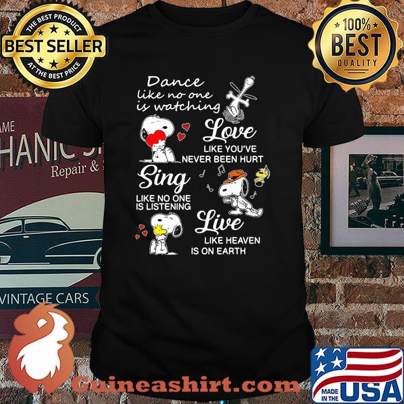 Dance Like No One Is Watching Love Like You’ve Never Been Hurt Sing Like No One Is Listening Snoopy Shirt