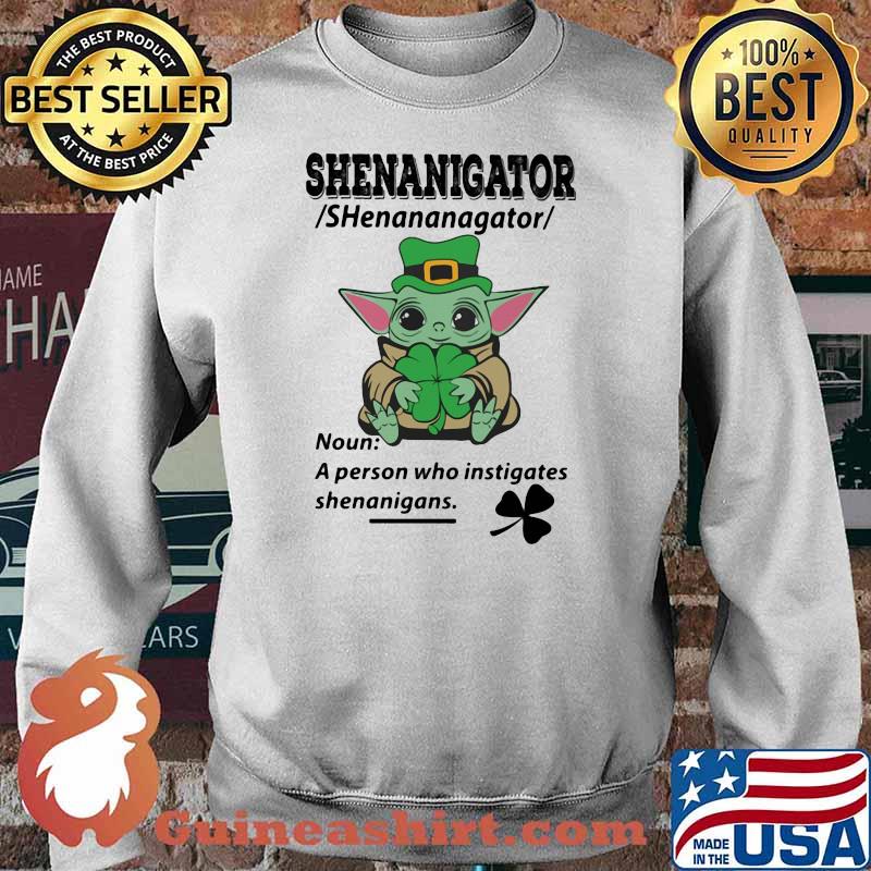 Definition Shenanigator Noun A Person Who Instigates Baby Yoda Irish Patricks Day Shirt Sweater
