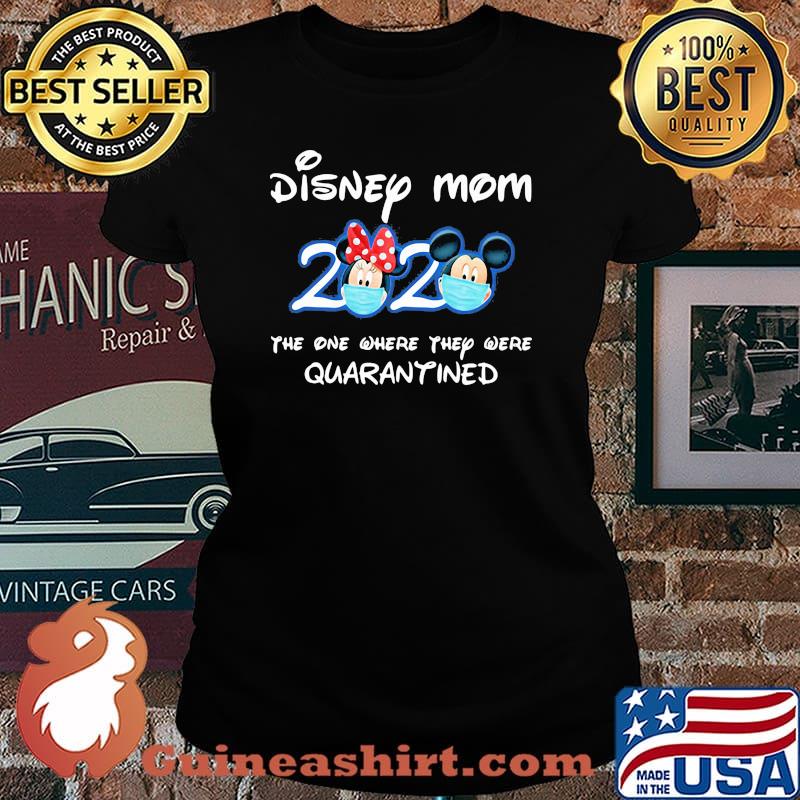 Disney Mom The One Where They Were Quarantined 2020 Mickey Minnie Mask Shirt Laides tee