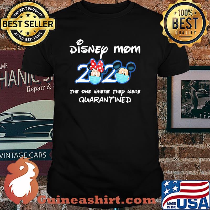 Disney Mom The One Where They Were Quarantined 2020 Mickey Minnie Mask Shirt