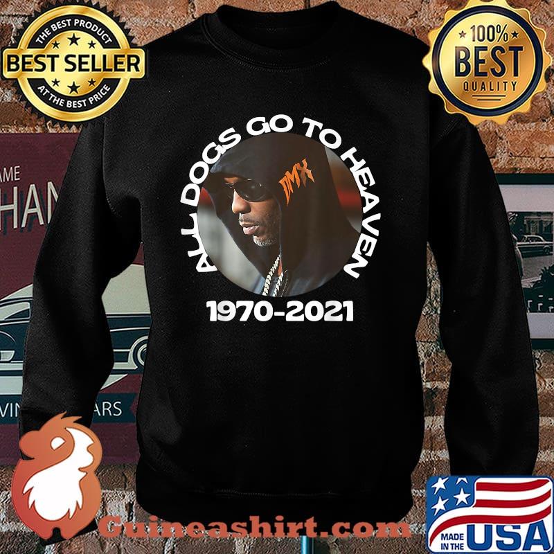 DMX All Dogs Go To Heaven 1970 2021 Shirt Sweater