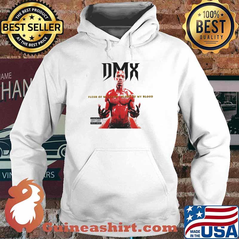 Dmx Flesh Of My Flesh Blood My Blood Shirt Hoodie