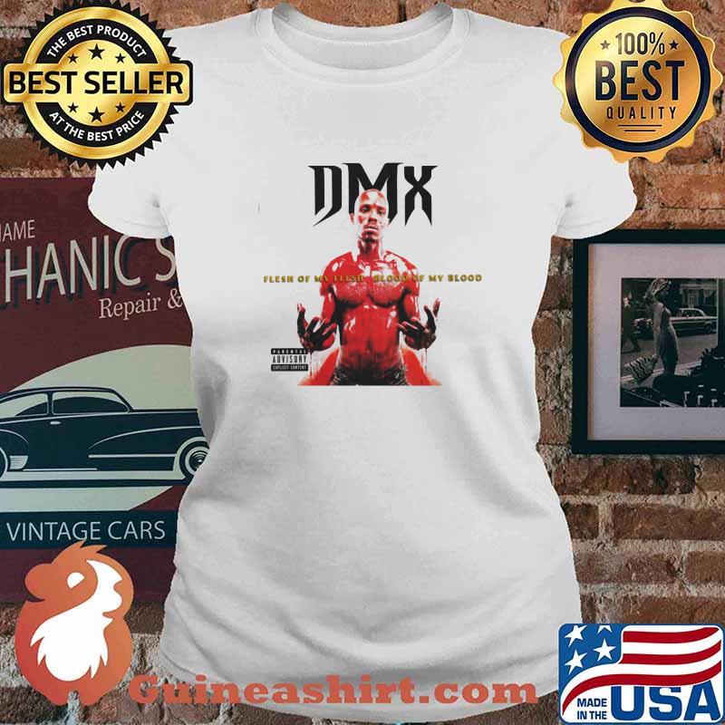 Dmx Flesh Of My Flesh Blood My Blood Shirt Ladies tee