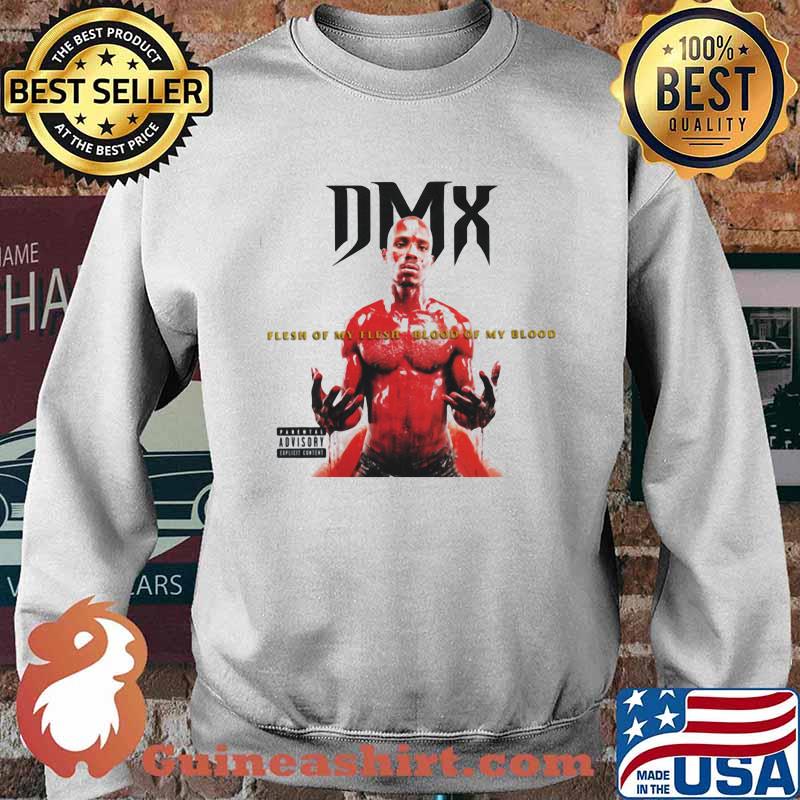 Dmx Flesh Of My Flesh Blood My Blood Shirt Sweater