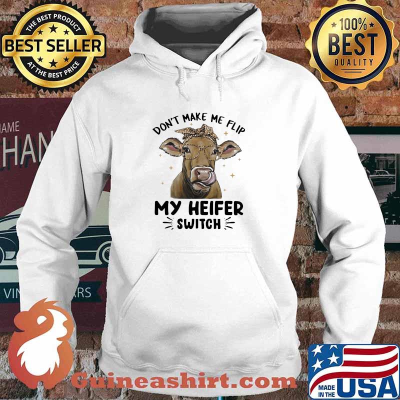 Don't Make Me Flip My Heifer Switch Cow Lepoard Shirt Hoodie