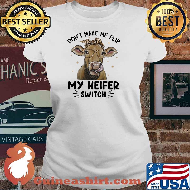 Don't Make Me Flip My Heifer Switch Cow Lepoard Shirt Ladies tee