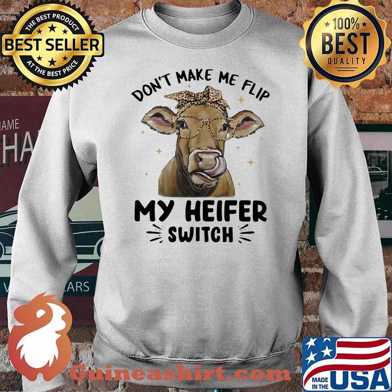 Don't Make Me Flip My Heifer Switch Cow Lepoard Shirt Sweater