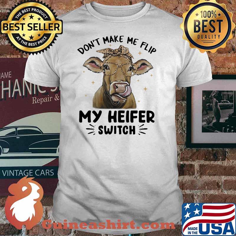 Don't Make Me Flip My Heifer Switch Cow Lepoard Shirt