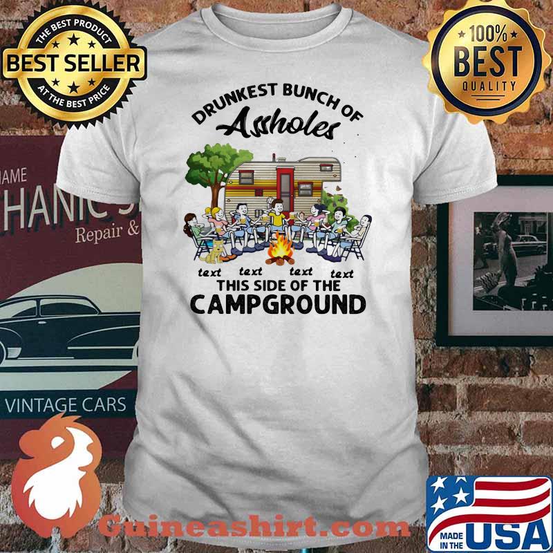 Drunkest Bunch Of Assholes Text Text Text Text This Side Of The Campground Shirt