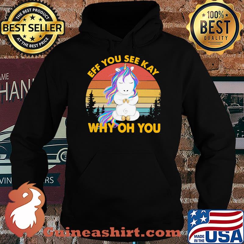 Eff You See Kay Why OH You Unicorn Vintage Shirt Hoodie