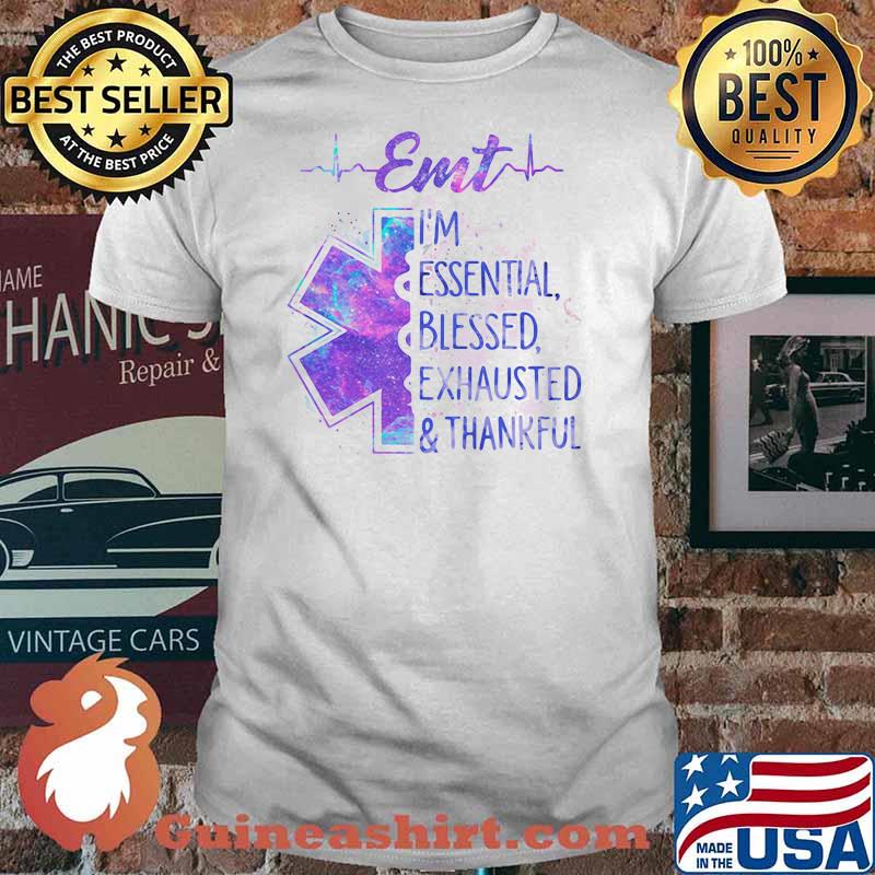 EMT I'm Essential Blessed Exhausted Thankfull Medical Shirt