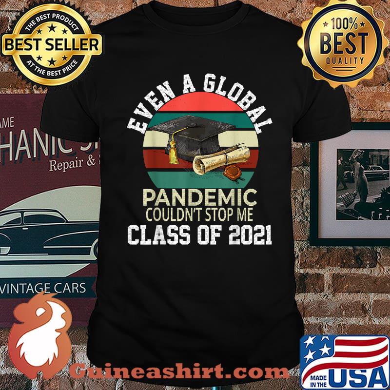 Even A Global Pandemic Could Not Stop Me Graduation Day 2021 vintage Shirt
