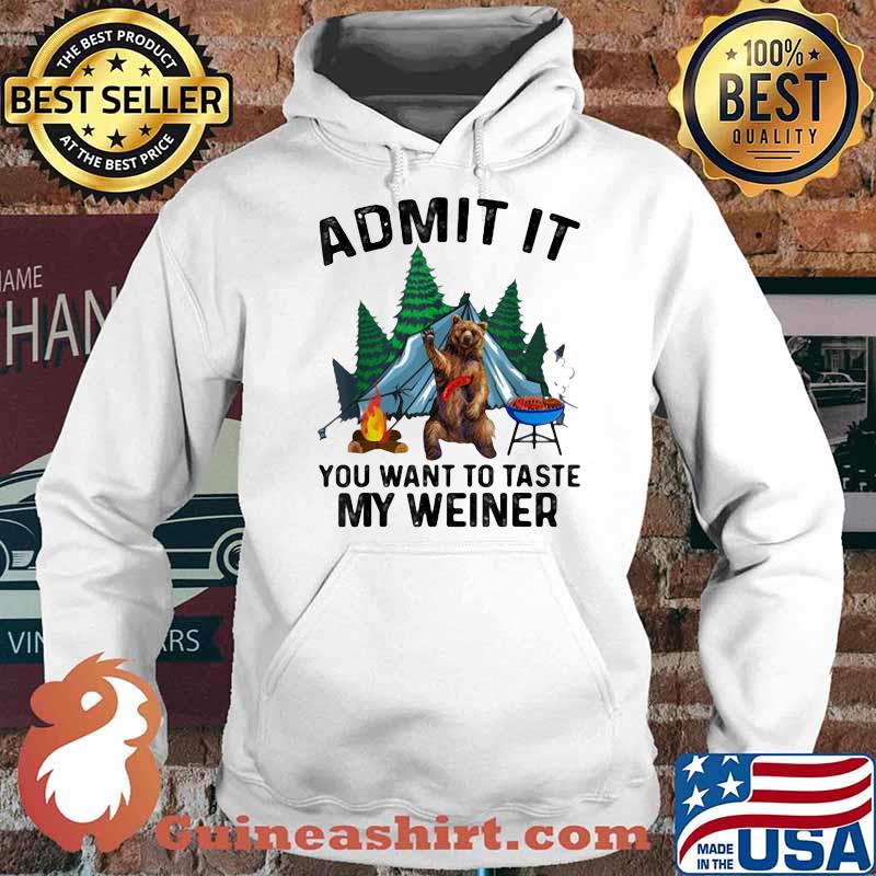 Admit It You Want To Taste My Weiner Bear Shirt Hoodie