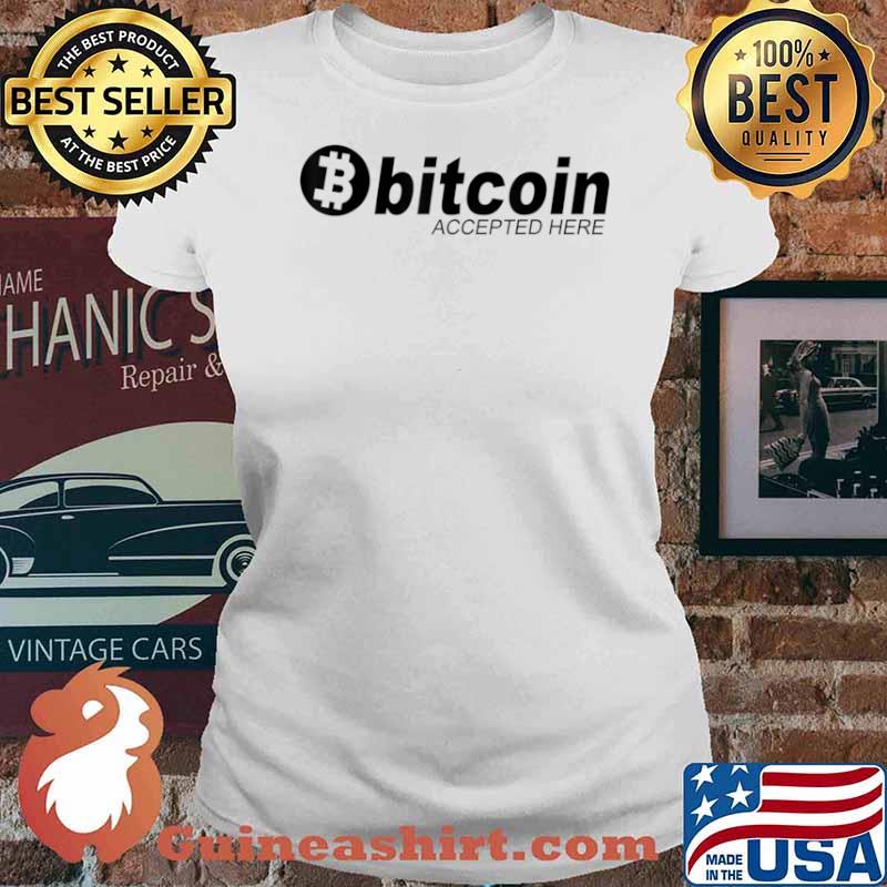 Bitcoin Gift Bitcoin Accepted Here Shirt Ladies tee