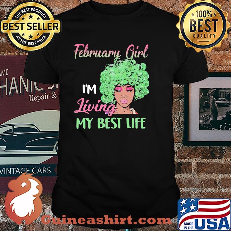February Girl I'm Living My Best Life Shirt