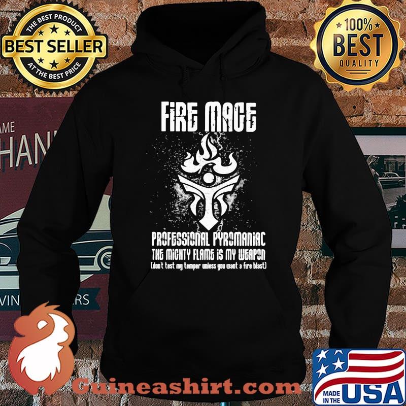 Fire mage professional pyromaniac the mighty flame is my weapon Hoodie
