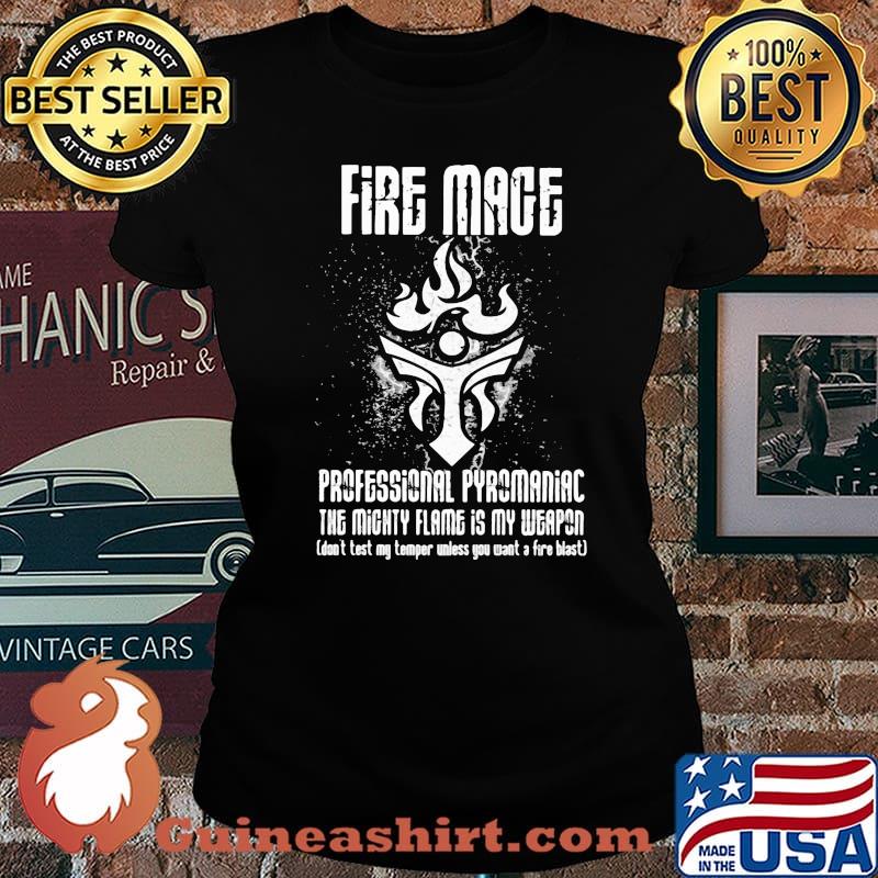 Fire mage professional pyromaniac the mighty flame is my weapon Laides tee