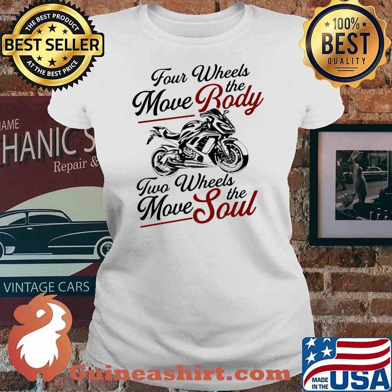 For wheels move the body two wheels move the soul Ladies tee