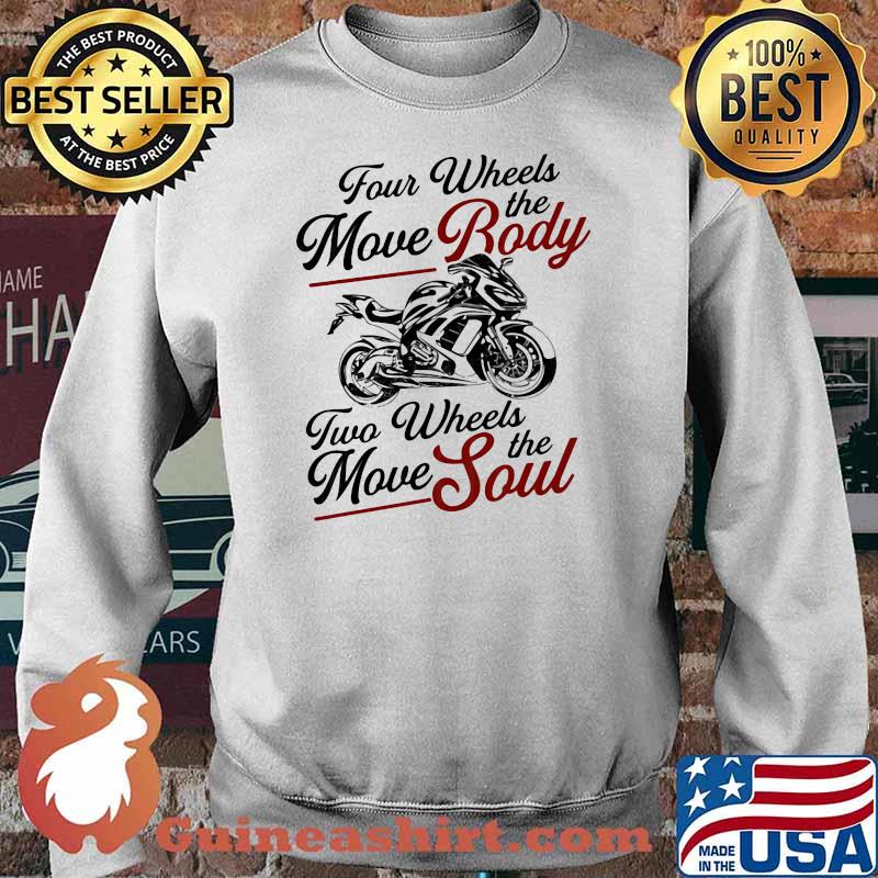 For wheels move the body two wheels move the soul Sweater