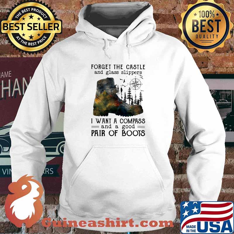 Forger The Castle And Glass Slippers I Want A Compass And A Good Pair Of Boots Shirt Hoodie