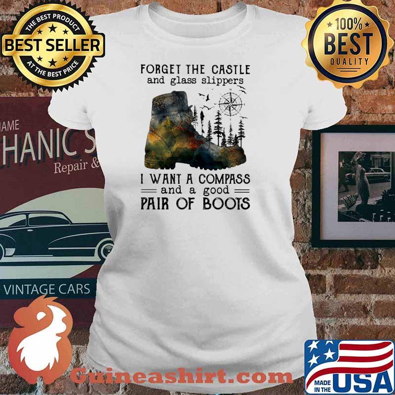 Forger The Castle And Glass Slippers I Want A Compass And A Good Pair Of Boots Shirt Ladies tee