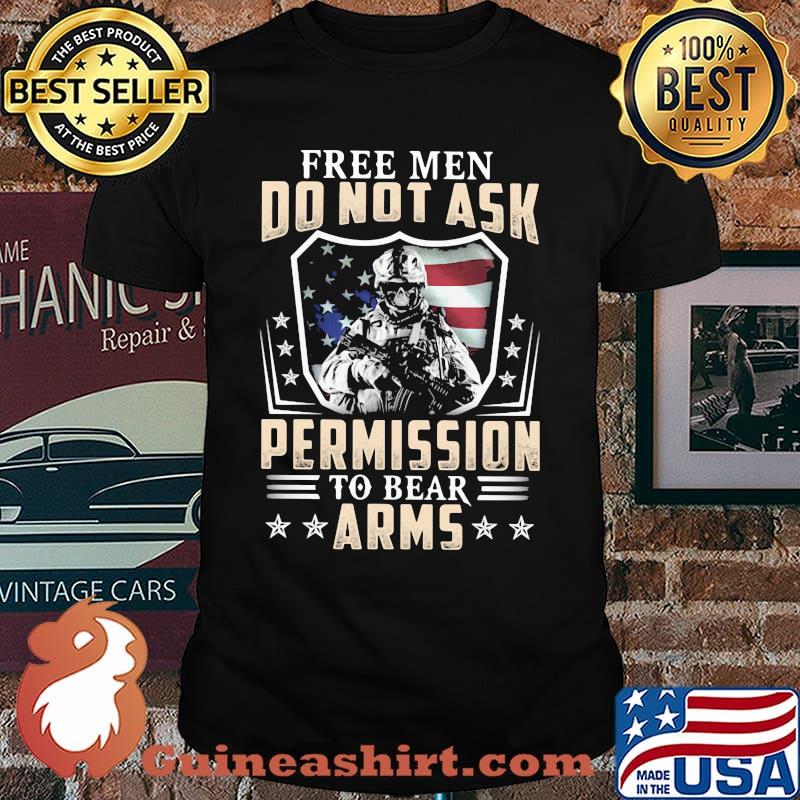 Free Men Do Not Ask Permission To Bear Arms Veteran Shirt