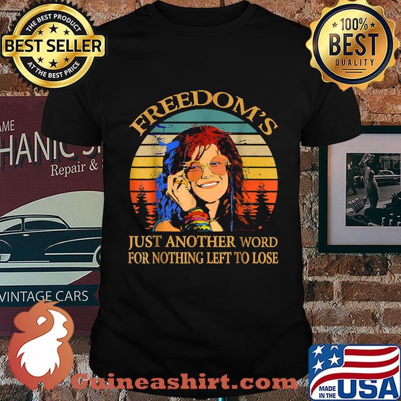 Freedom's Just Another Word For Nothing Left To Lose Janis Arts Joplin Music Vintage Shirt