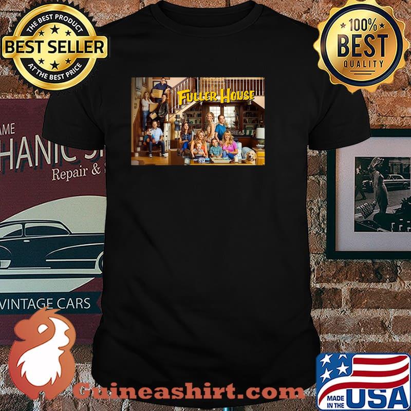Fuller Houses funny Cast Merch Shirt