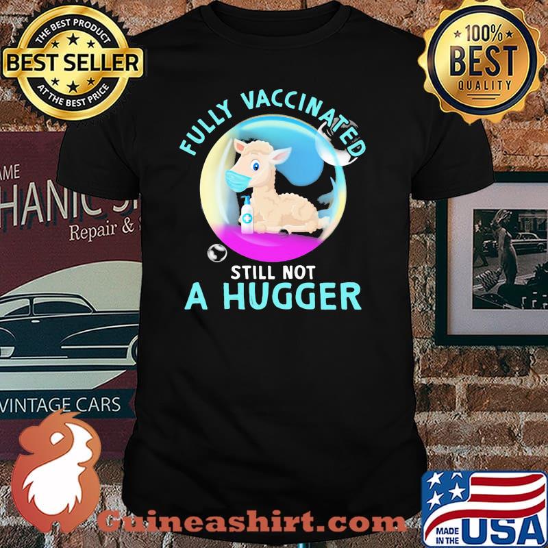 Fully Vaccinated Still Not A Hugger Sheep Shirt