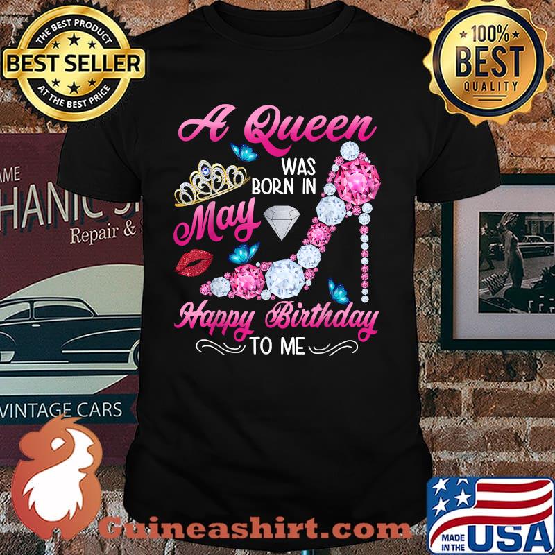 Funny A Queen Was Born In May Happy Birthday To Me Diamond Shirt