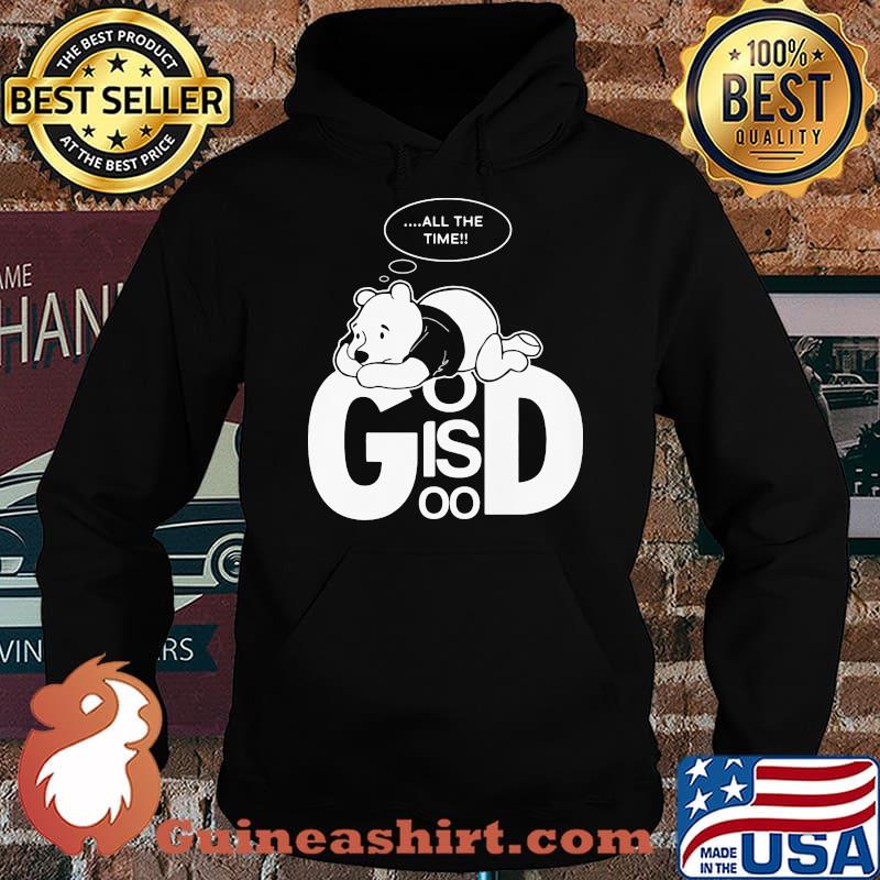 God Is Good Bear Pooh Think All the Time Shirt Hoodie