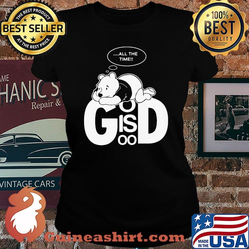 God Is Good Bear Pooh Think All the Time Shirt Laides tee