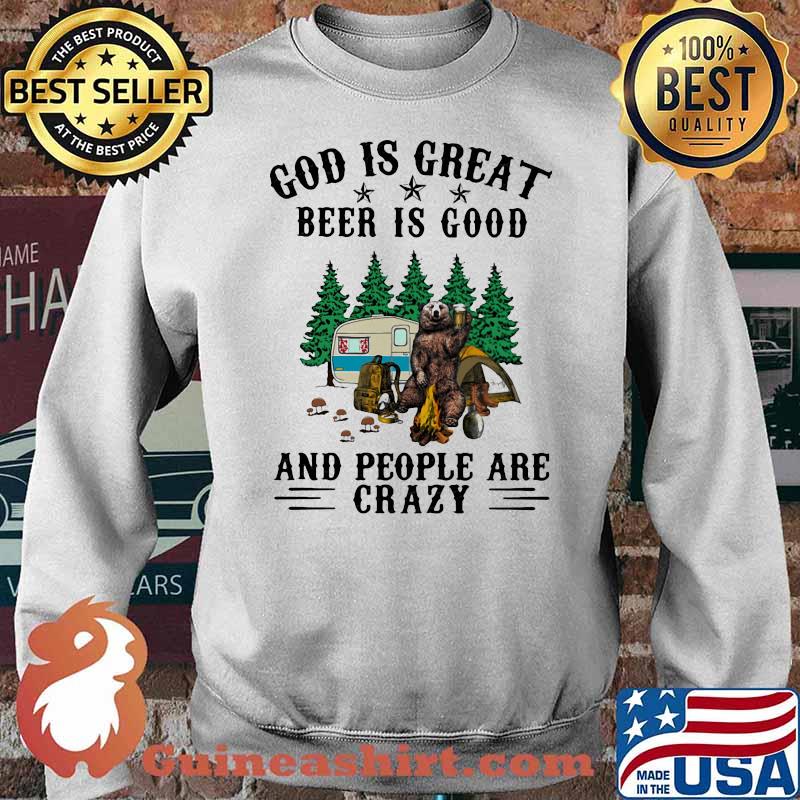 God Is Great Beer Is Good And People Are Crazy Bear Shirt Sweater