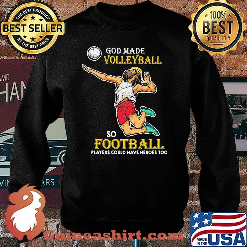 God Made Volleyball So Football Players Could Have Heros Too Jesus Sweater