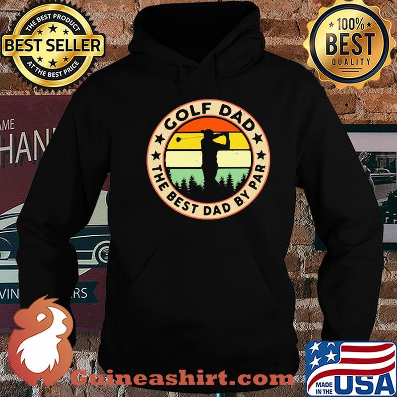 Golf Dad The Best Dad By Par Golf Vintage Shirt Hoodie